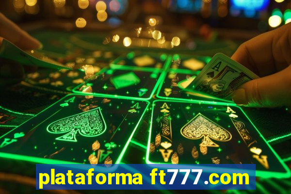 plataforma ft777.com